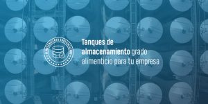 Tanques de almacenamiento grado alimenticio para tu empresa