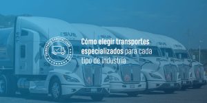 Cómo elegir transportes especializados para cada tipo de industria
