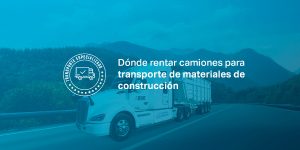 Dónde rentar camiones para transporte de materiales de construcción