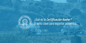 ¿Qué es la Certificación Kosher? El sello clave para exportar alimentos