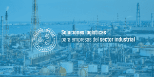Soluciones logísticas para empresas del sector industrial