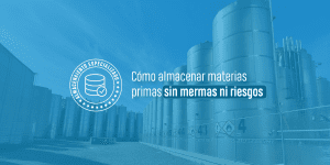 Cómo almacenar materias primas sin mermas ni riesgos