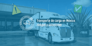 Transporte de carga en México: riesgos y soluciones
